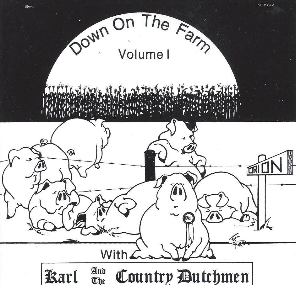 Karl And The Country Dutchmen Down On The Farm Vol. 1 Karl And The Country Dutchmen Down On The Farm Vol. 1